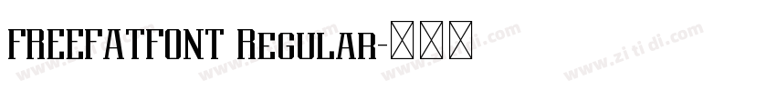 FREEFATFONT Regular字体转换 FREEFATFONT Regular字体转换